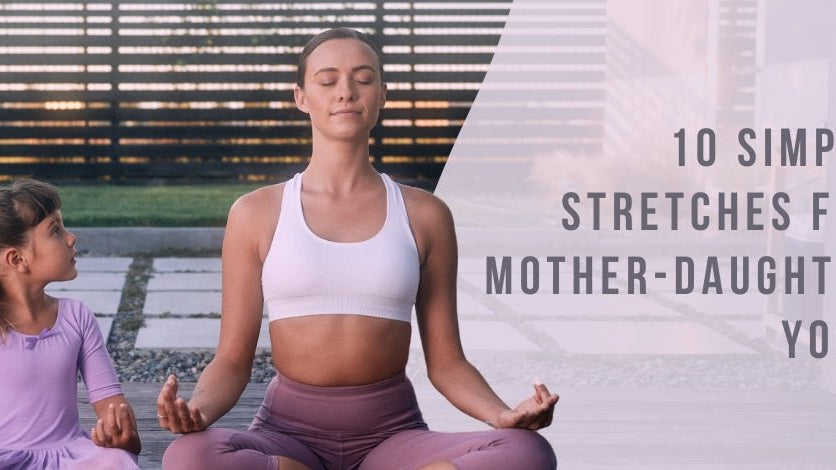 10 Simple Stretches for Mother-Daughter Yoga - Stelle