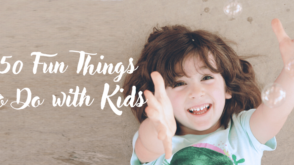 50 Fun Things to Do with Kids - Stelle
