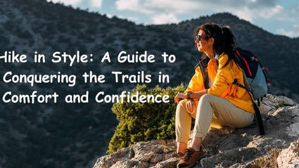 A Guide to Conquering the Trails in Comfort and Confidence - Stelle