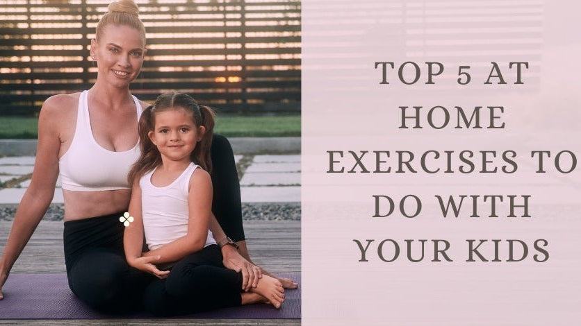 Top 5 at Home Exercises To Do with Your Kids - Stelle