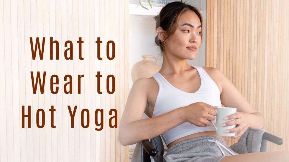 What to Wear to Hot Yoga - Stelle