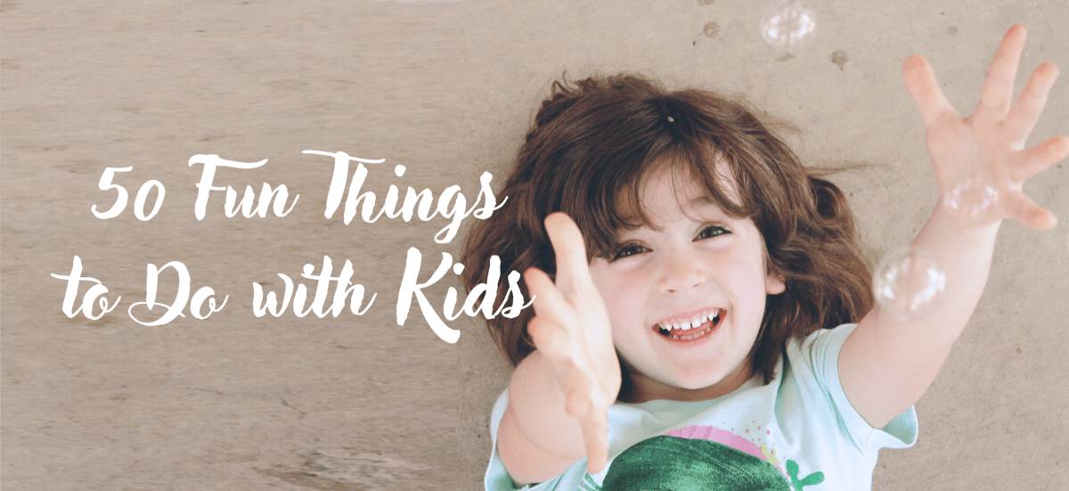 50 Fun Things to Do with Kids - Stelle