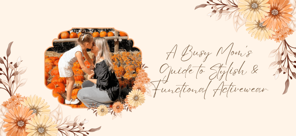 A Busy Mom’s Guide to Stylish & Functional Activewear - Stelle