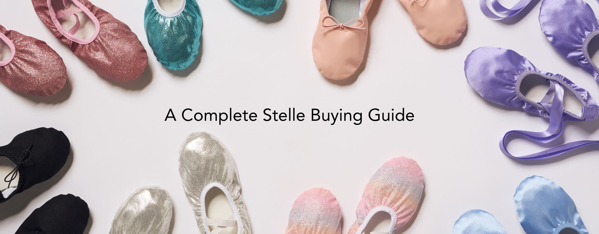 A Complete Stelle Buying Guide: How to Choose the Right Ballet Shoes for Kids