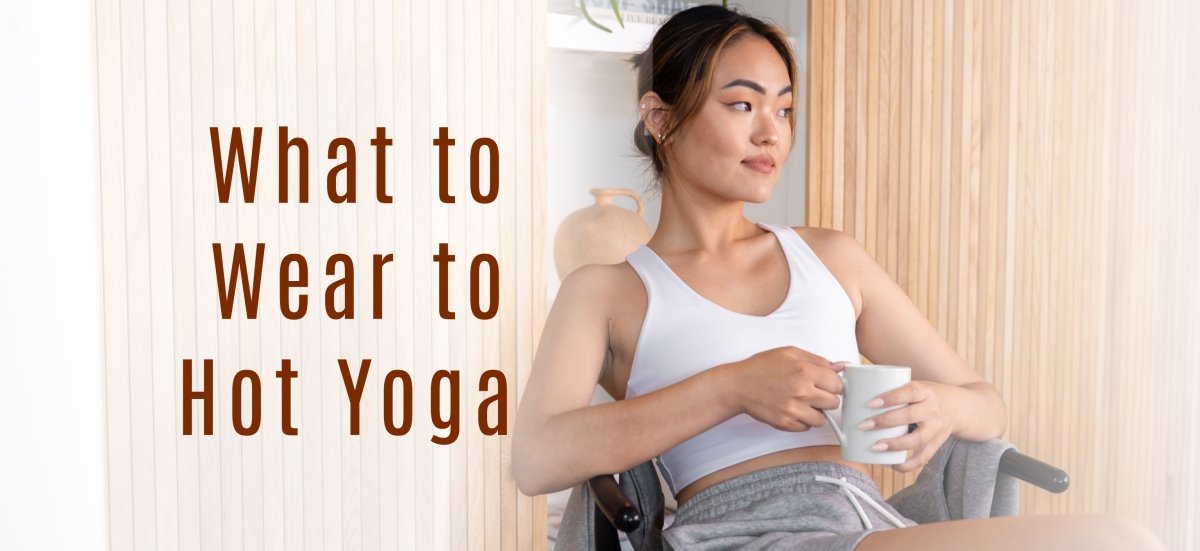 What to Wear to Hot Yoga - Stelle