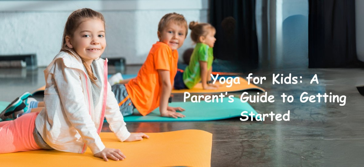 Yoga for Kids: A Parent’s Guide to Getting Started - Stelle